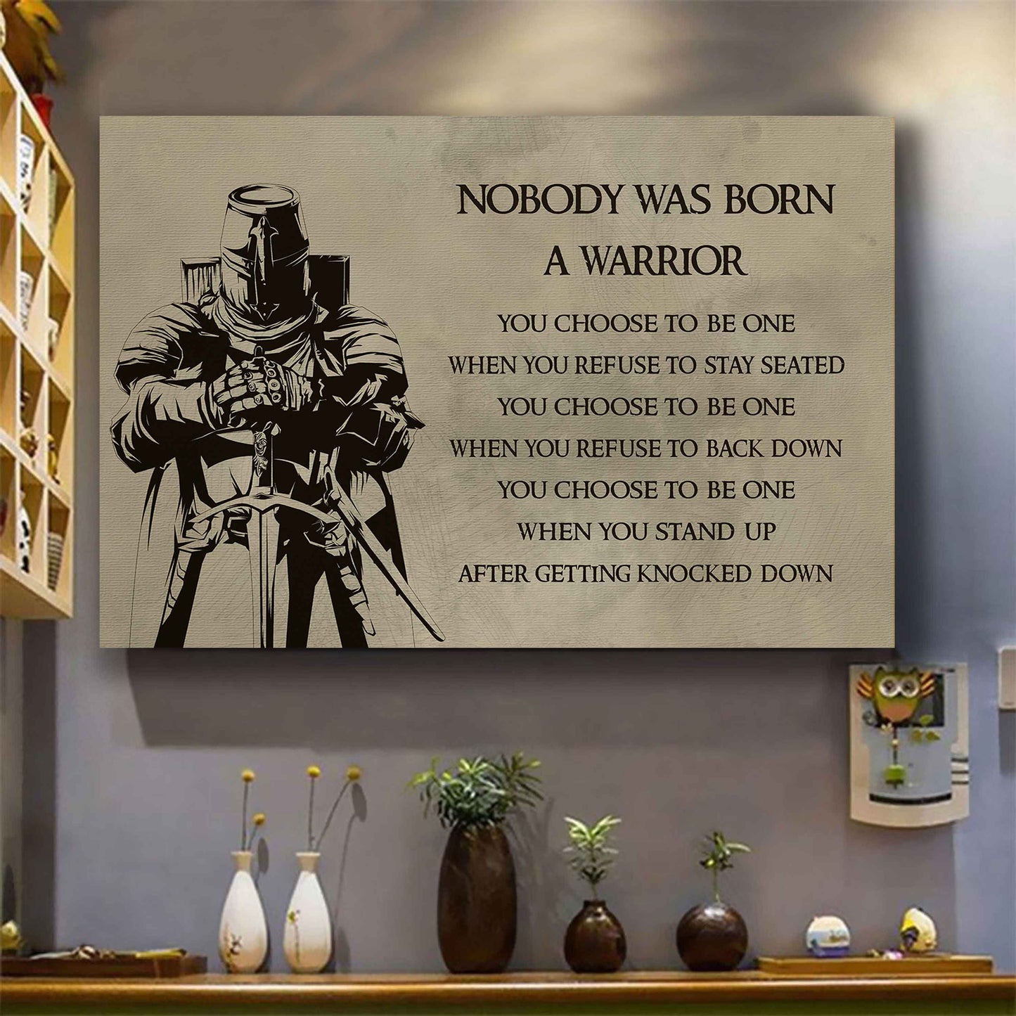 No Body Is Born A Warior Poster Canvas