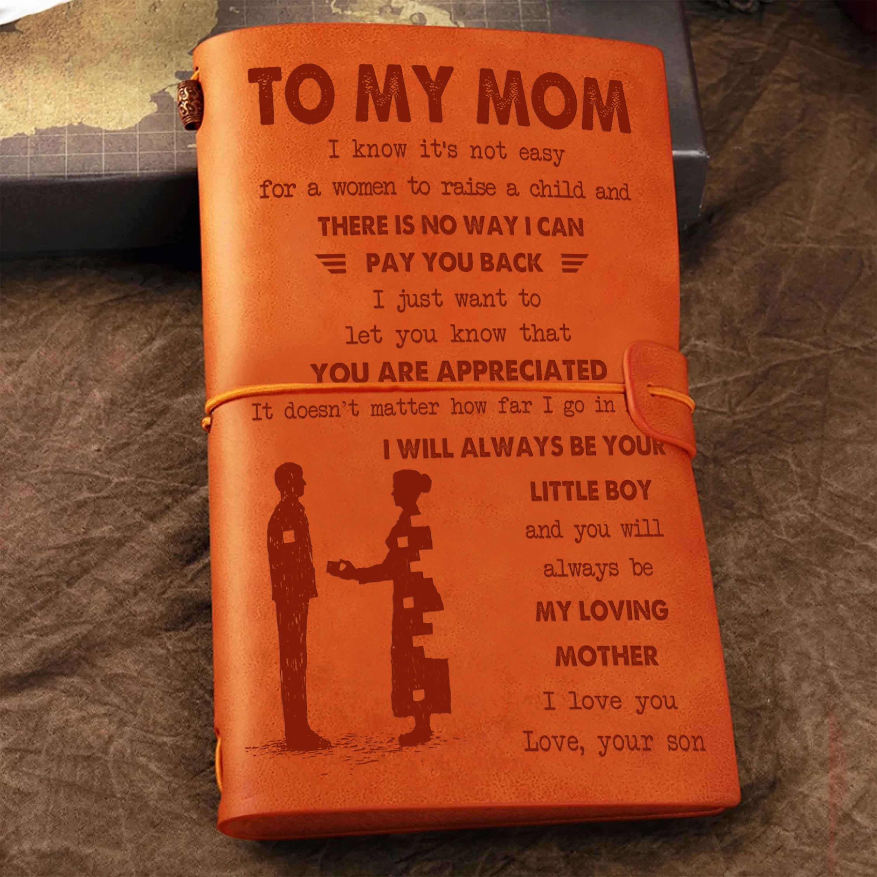 Family Customizable vintage journal notebook, To My Mom I Know It's Not Easy For A Woman To Raise A Child I Will Always Be Your Little Boy Gift From Son To Mom