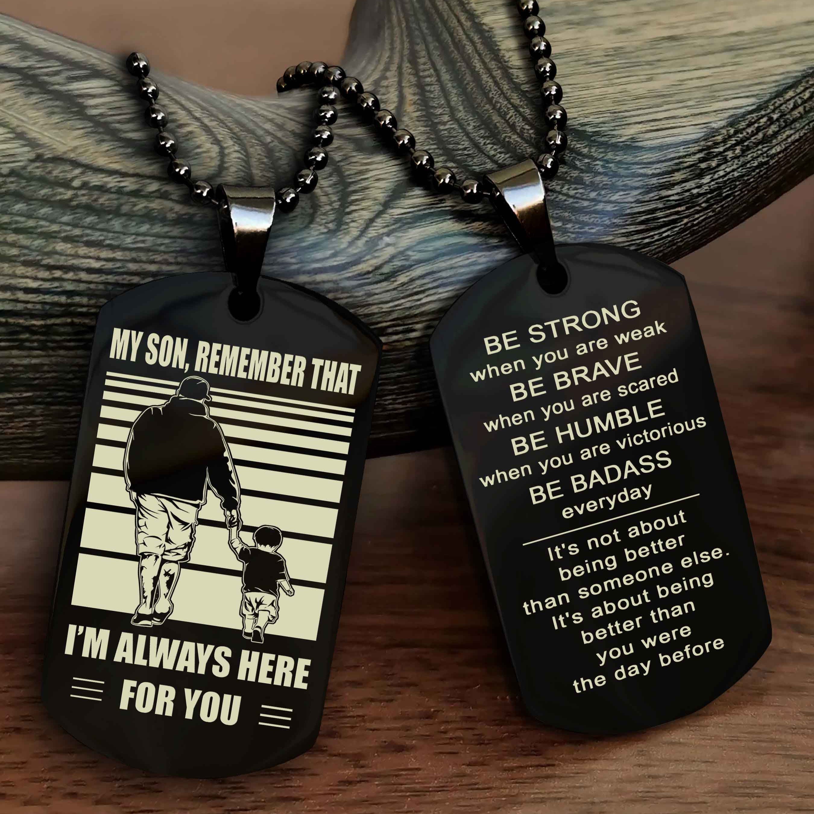 DRB Personalized Double Sided Dog Tag My Son Remember That I Will Always Here Be Strong When You Are Weak Be Badass Everyday