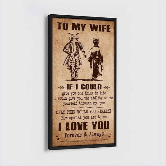 Samurai Poster Canvas To My Wife If I Could Give You One Thing In Life - How Special You Are To Me Gift For Your Wife