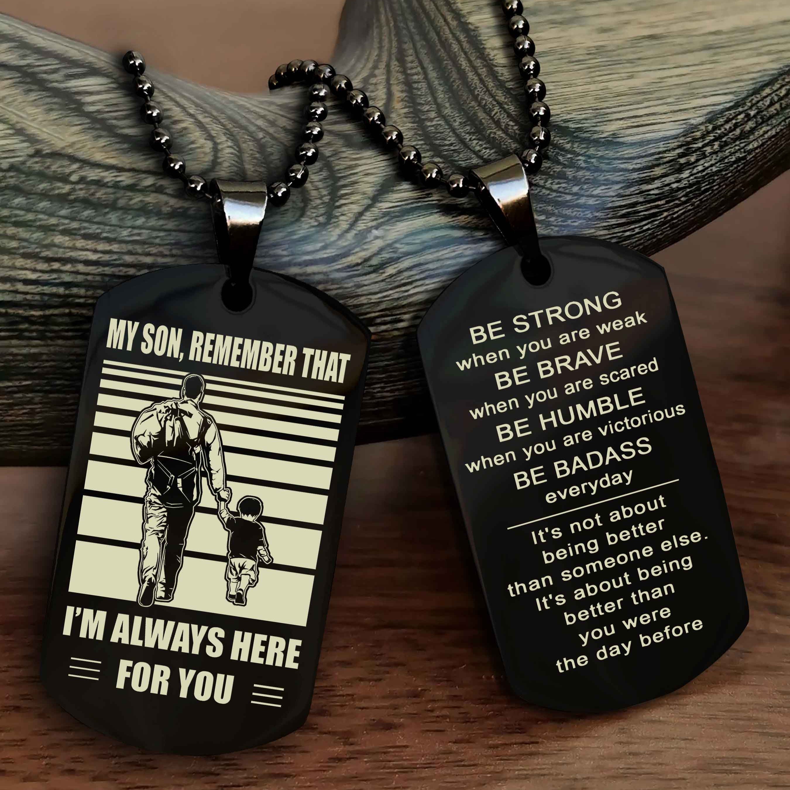 DRB Personalized Double Sided Dog Tag My Son Remember That I Will Always Here Be Strong When You Are Weak Be Badass Everyday