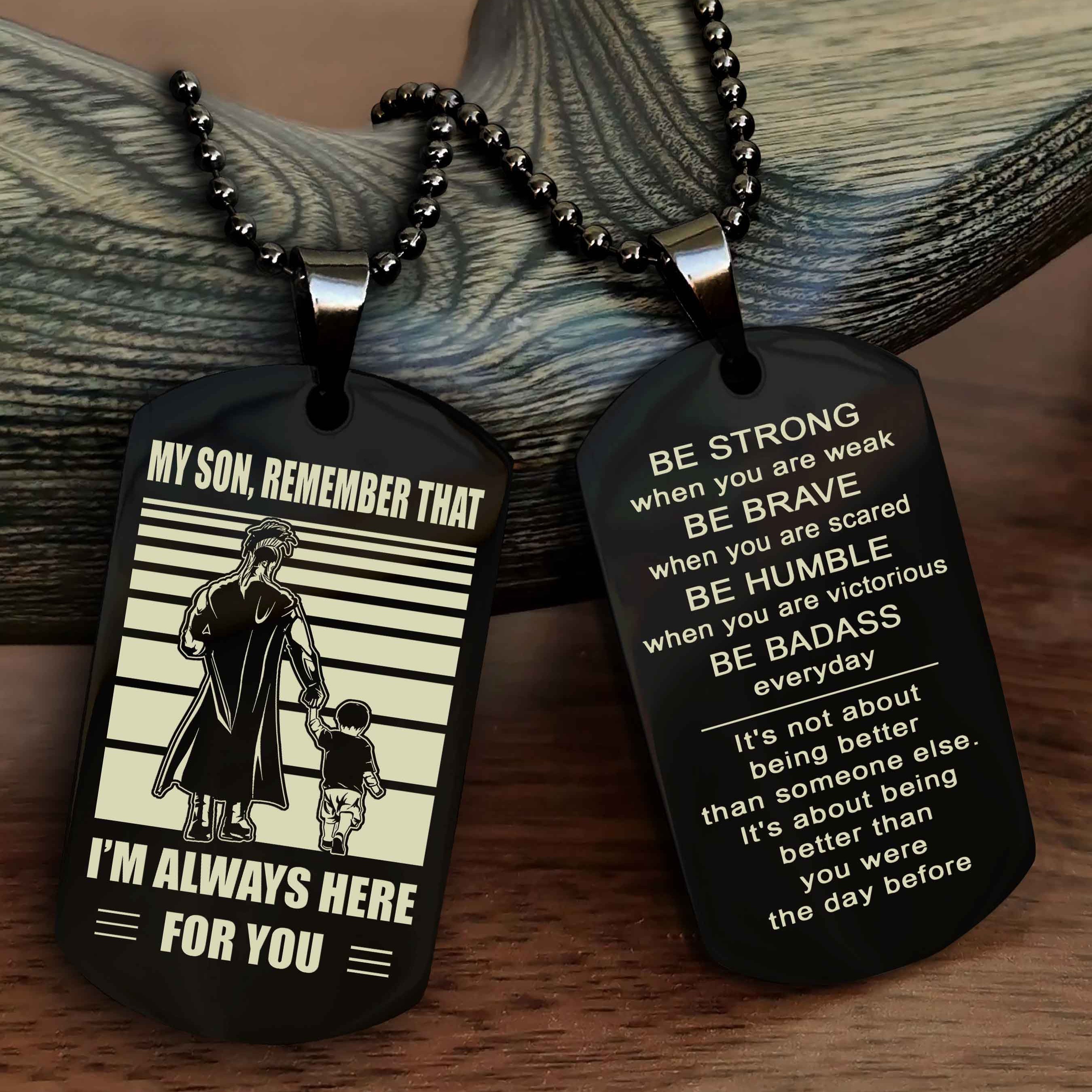 DRB Personalized Double Sided Dog Tag My Son Remember That I Will Always Here Be Strong When You Are Weak Be Badass Everyday