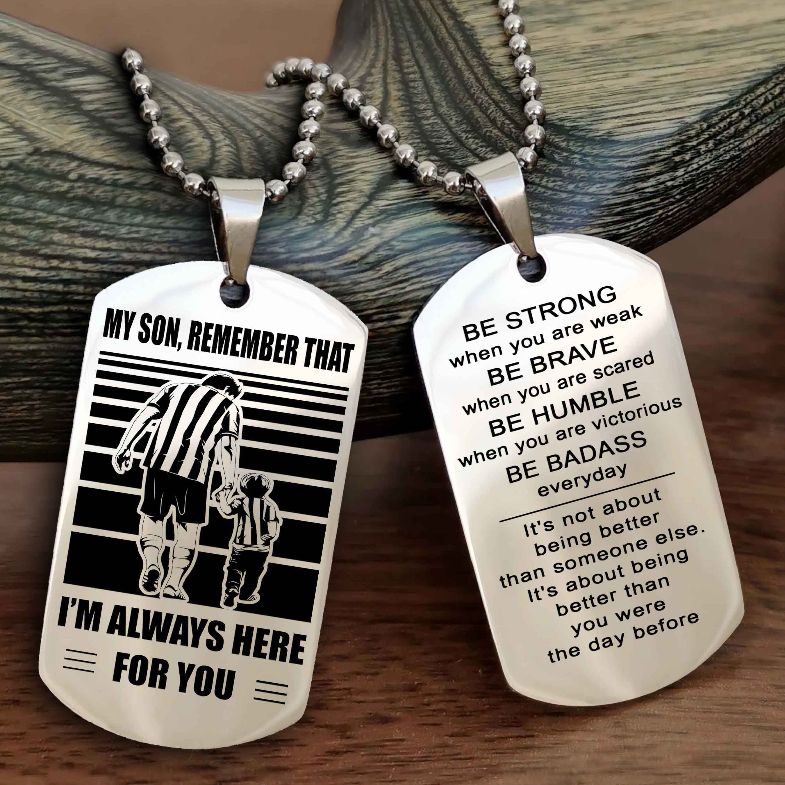 DRB Personalized Double Sided Dog Tag My Son Remember That I Will Always Here Be Strong When You Are Weak Be Badass Everyday