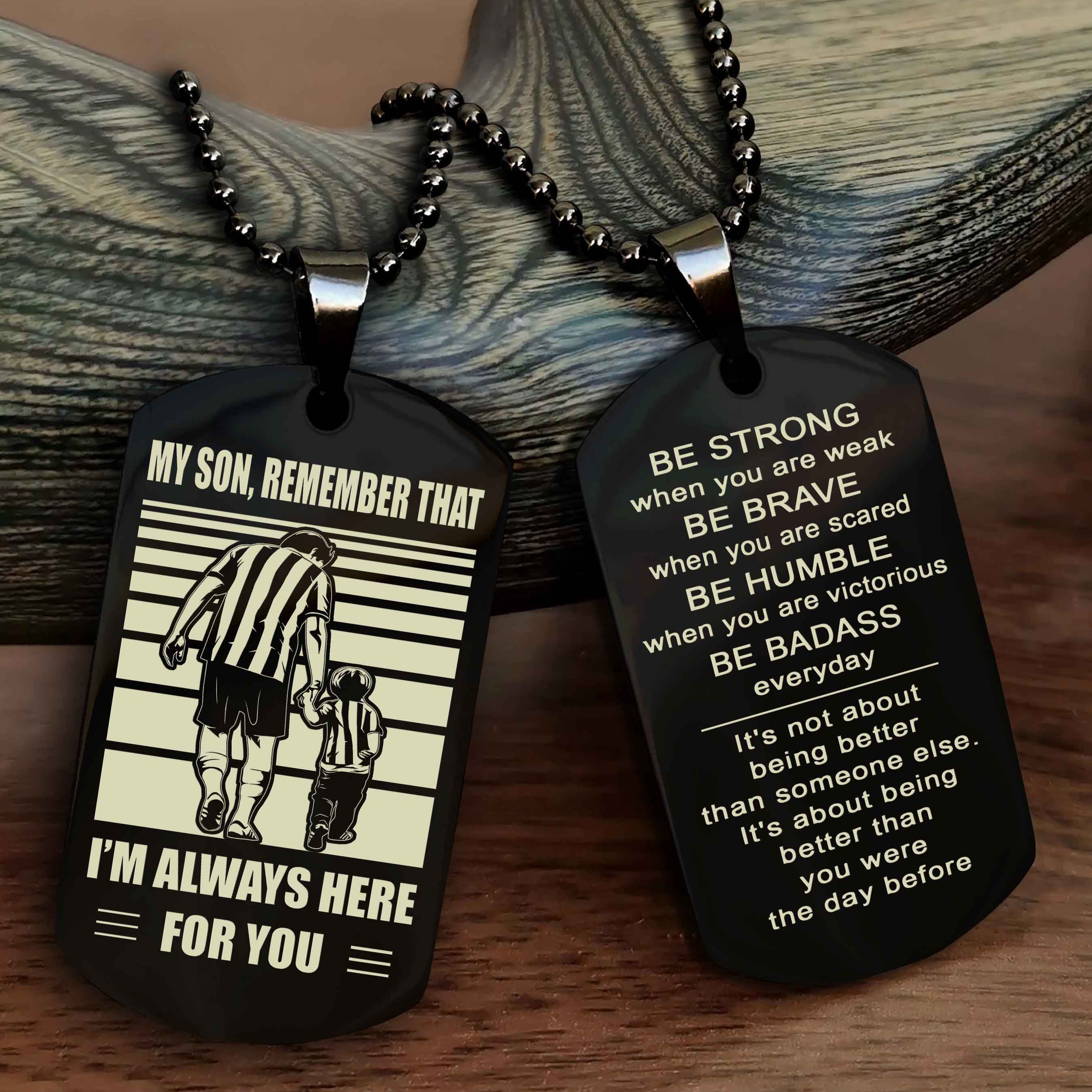 DRB Personalized Double Sided Dog Tag My Son Remember That I Will Always Here Be Strong When You Are Weak Be Badass Everyday