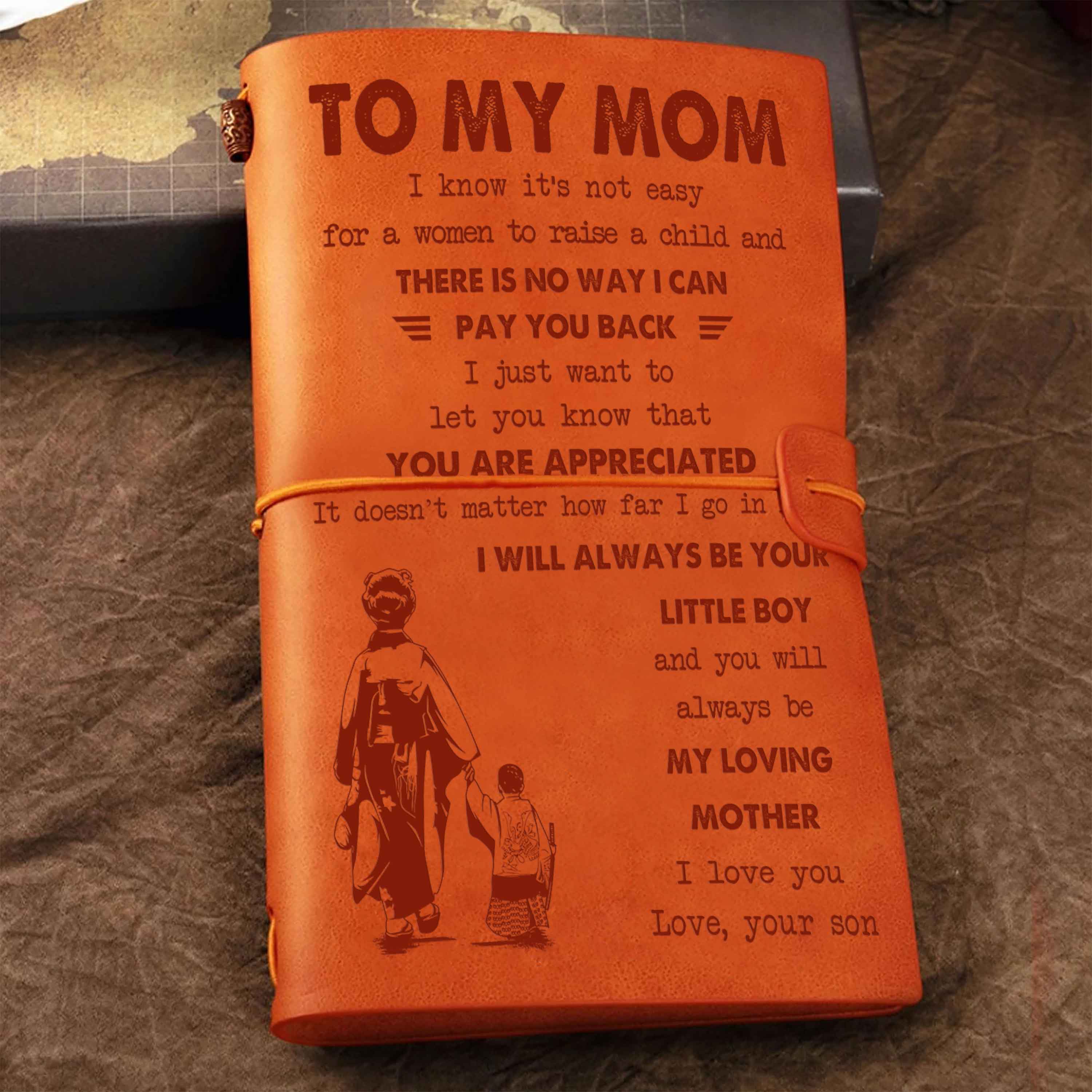 Family Customizable vintage journal notebook, To My Mom I Know It's Not Easy For A Woman To Raise A Child I Will Always Be Your Little Boy Gift From Son To Mom
