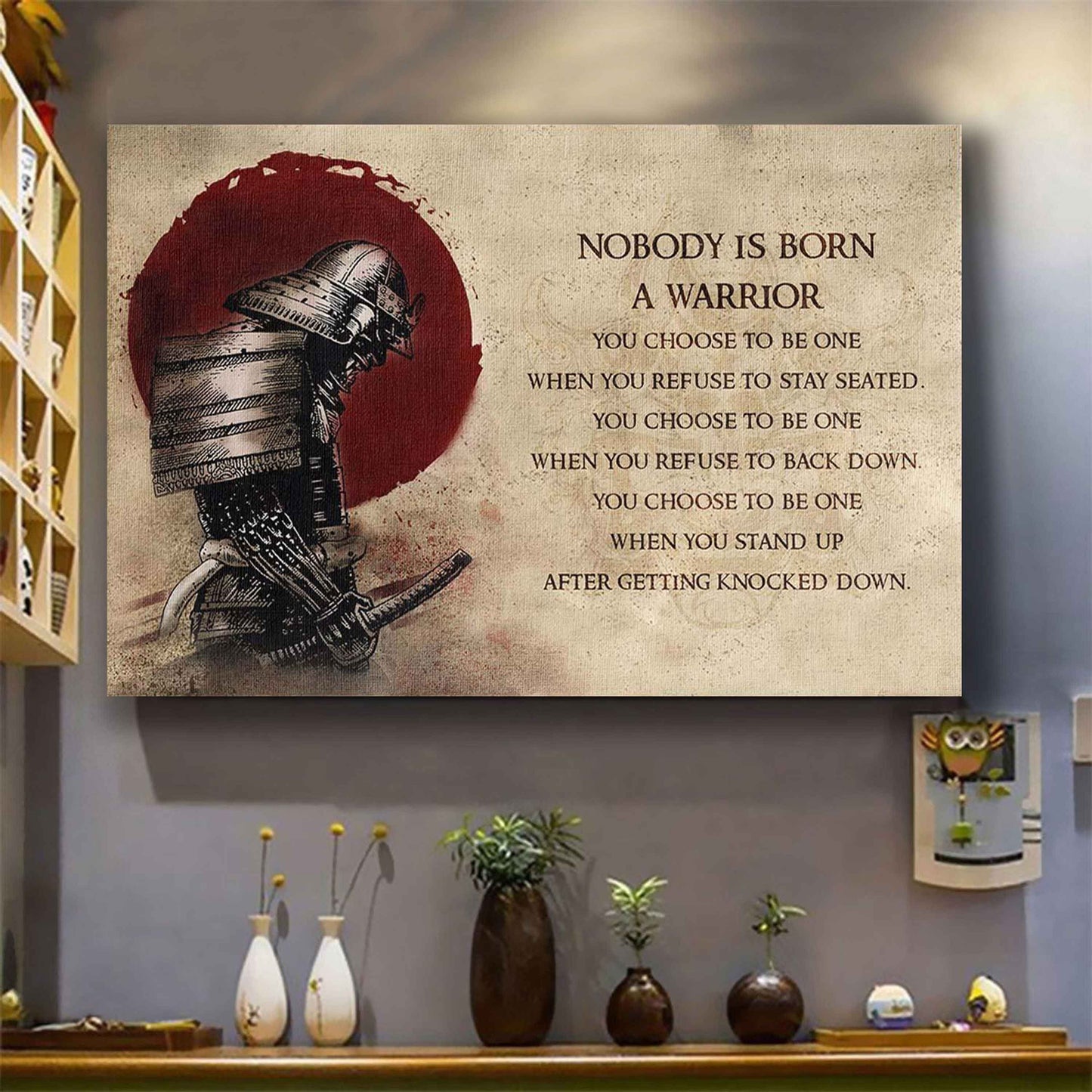 No Body Is Born A Warior Poster Canvas