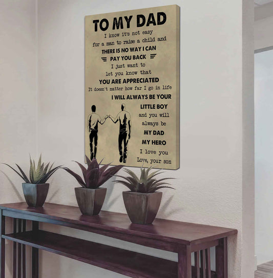 Family Poster Canvas To My Dad I Know It's Not Easy To Raise A Child I Will Always Be Your Little Boy