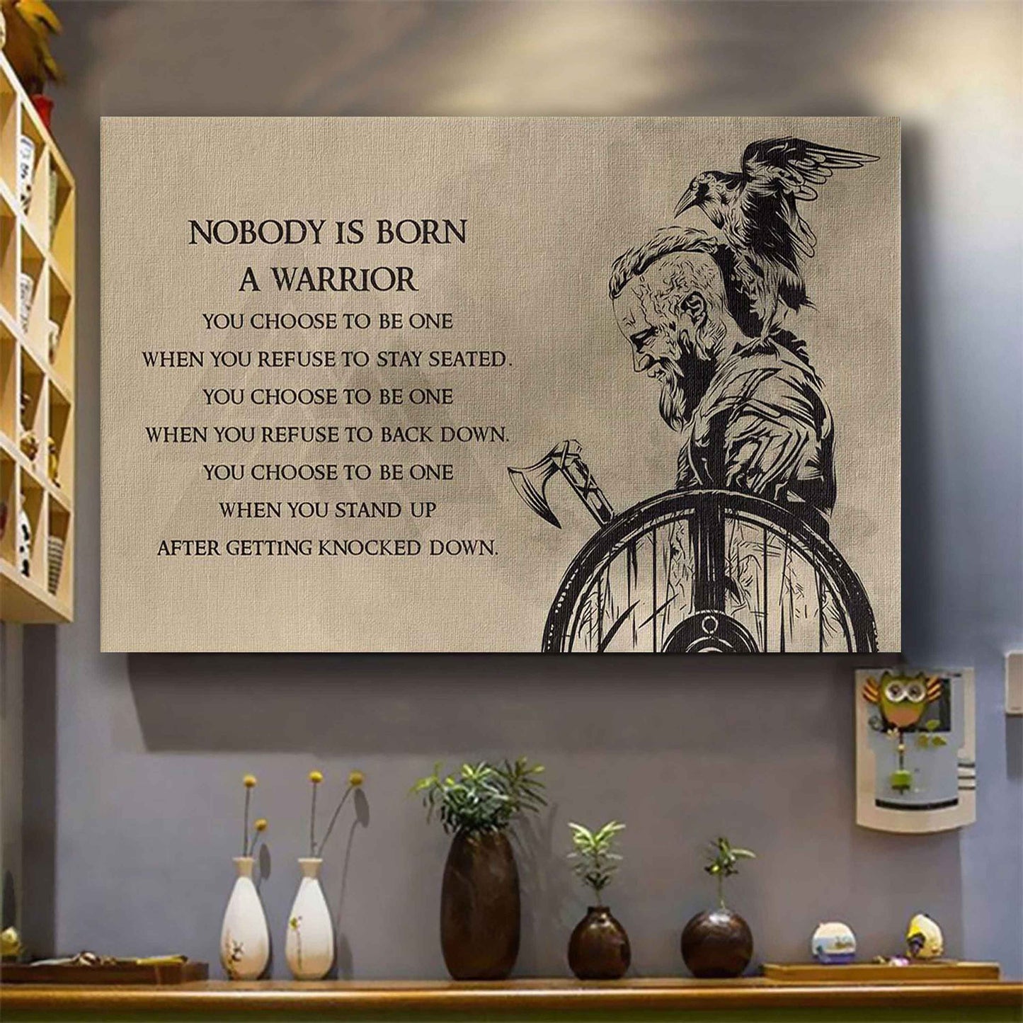 No Body Is Born A Warior Poster Canvas