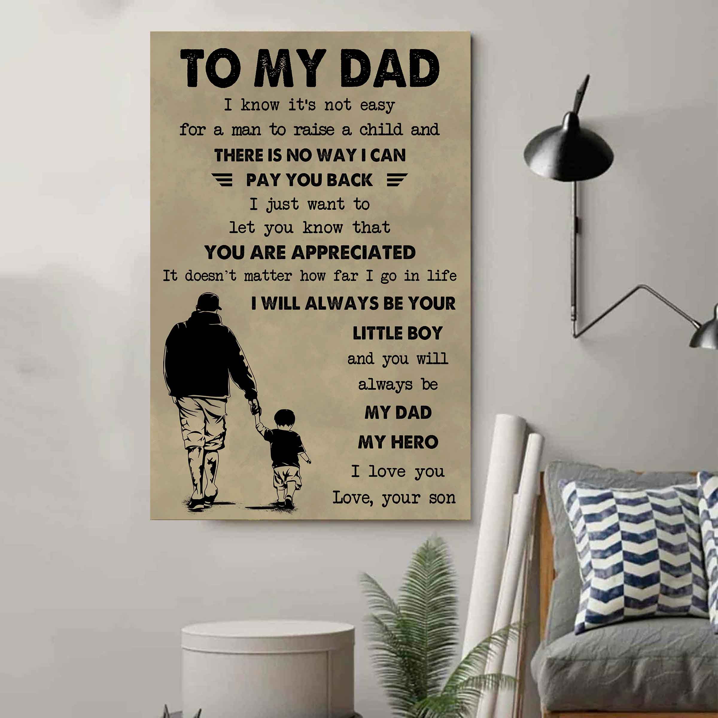 DRB Poster Canvas To My Dad I Know It's Not Easy To Raise A Child I Will Always Be Your Little Boy