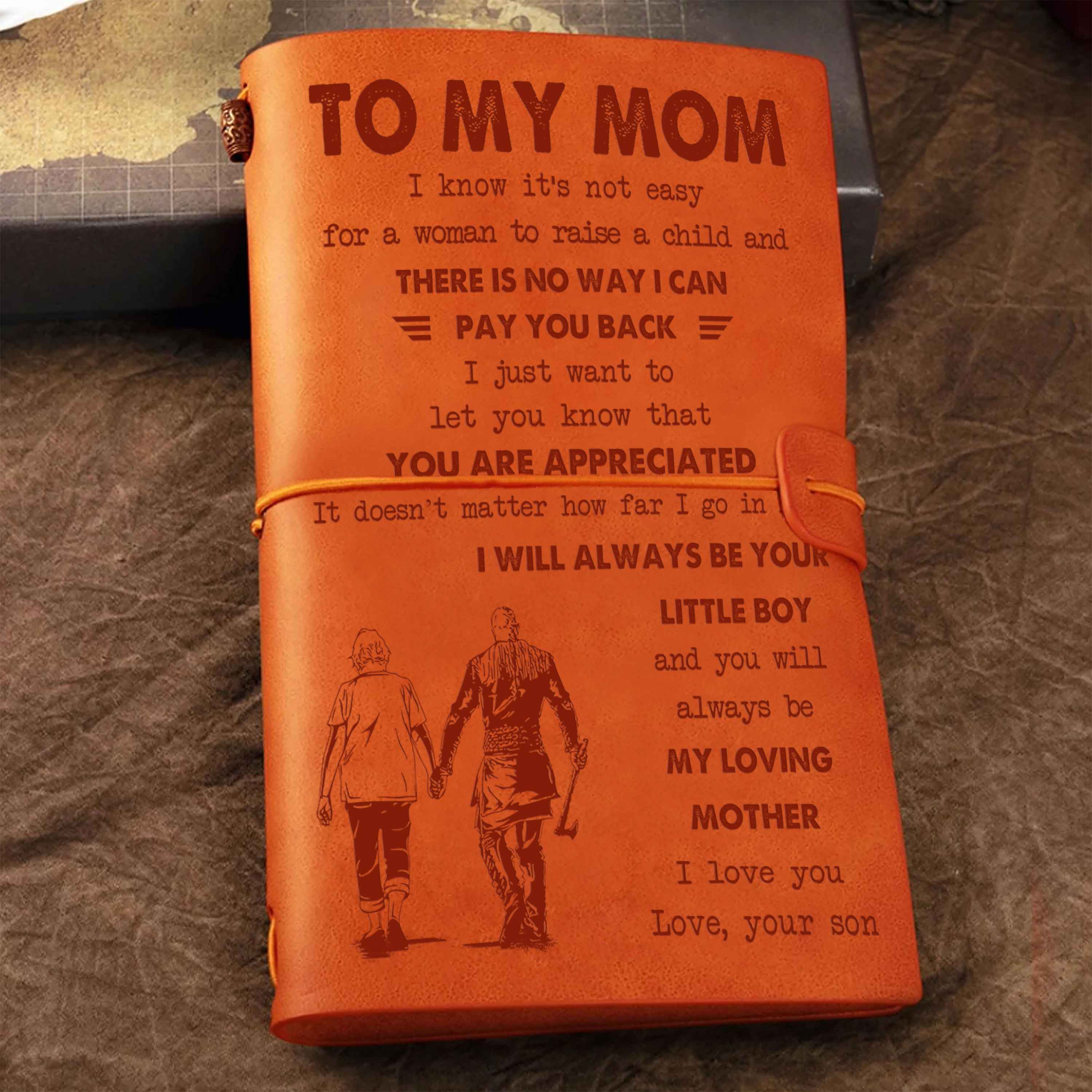 Family Customizable vintage journal notebook, To My Mom I Know It's Not Easy For A Woman To Raise A Child I Will Always Be Your Little Boy Gift From Son To Mom
