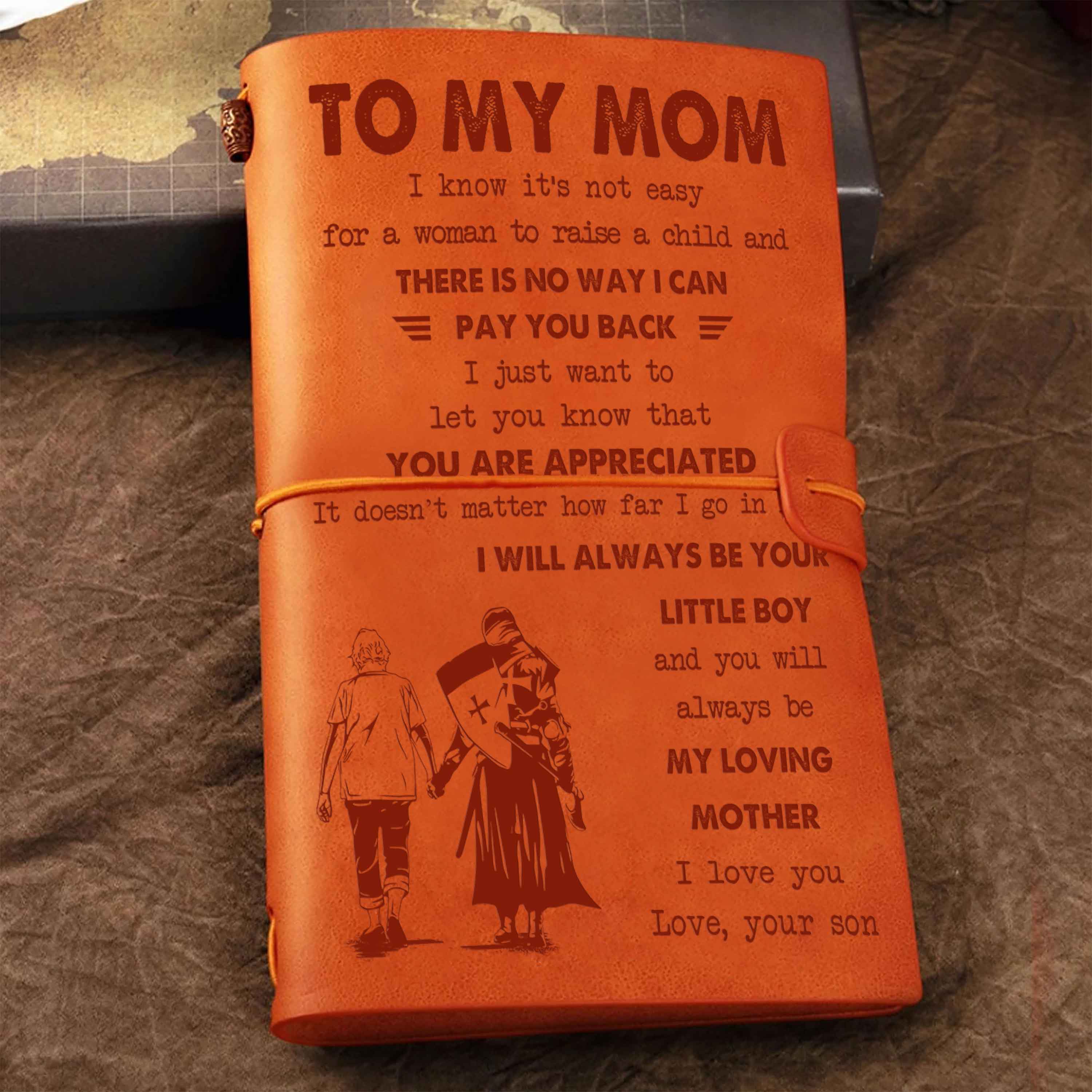 Family Customizable vintage journal notebook, To My Mom I Know It's Not Easy For A Woman To Raise A Child I Will Always Be Your Little Boy Gift From Son To Mom