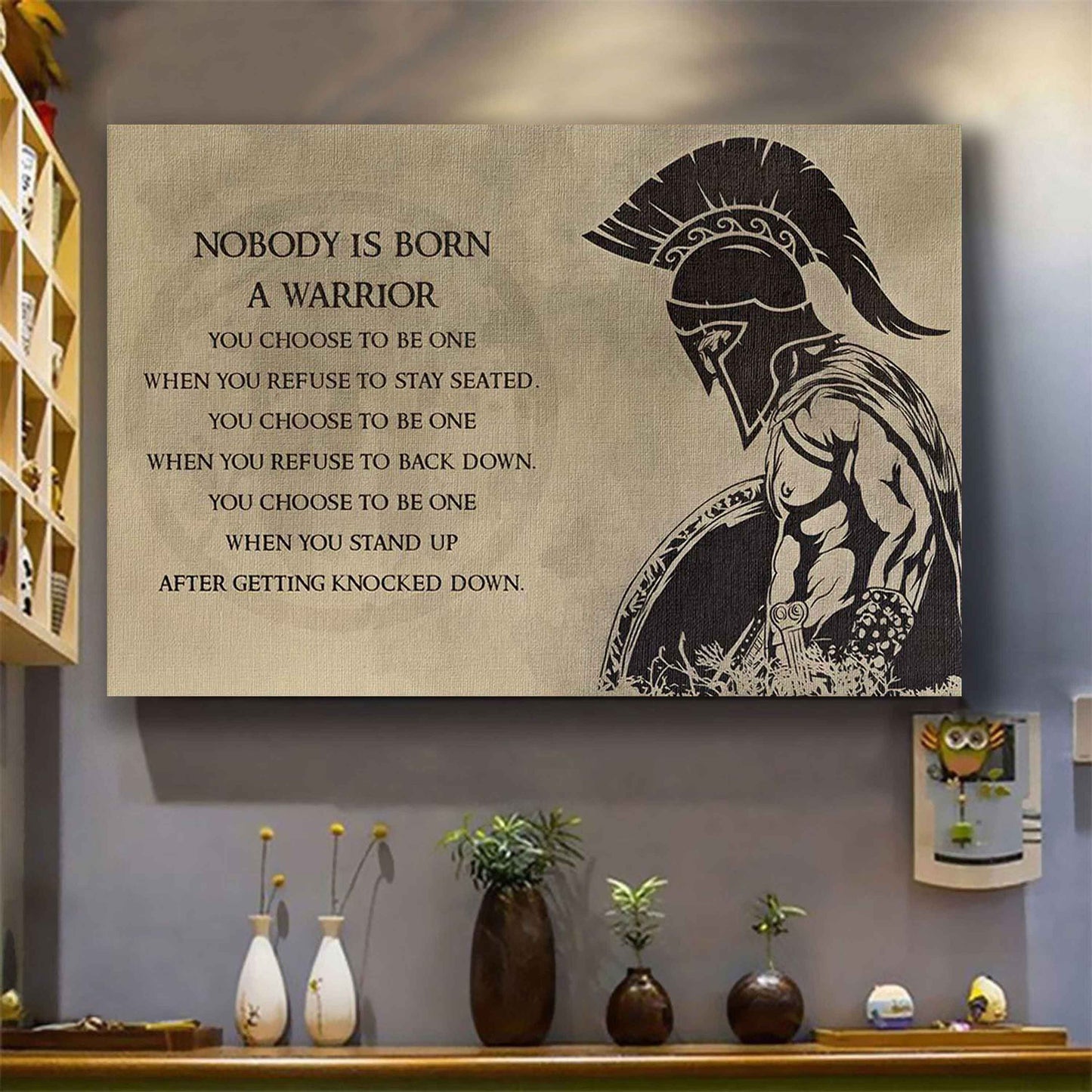 No Body Is Born A Warior Poster Canvas