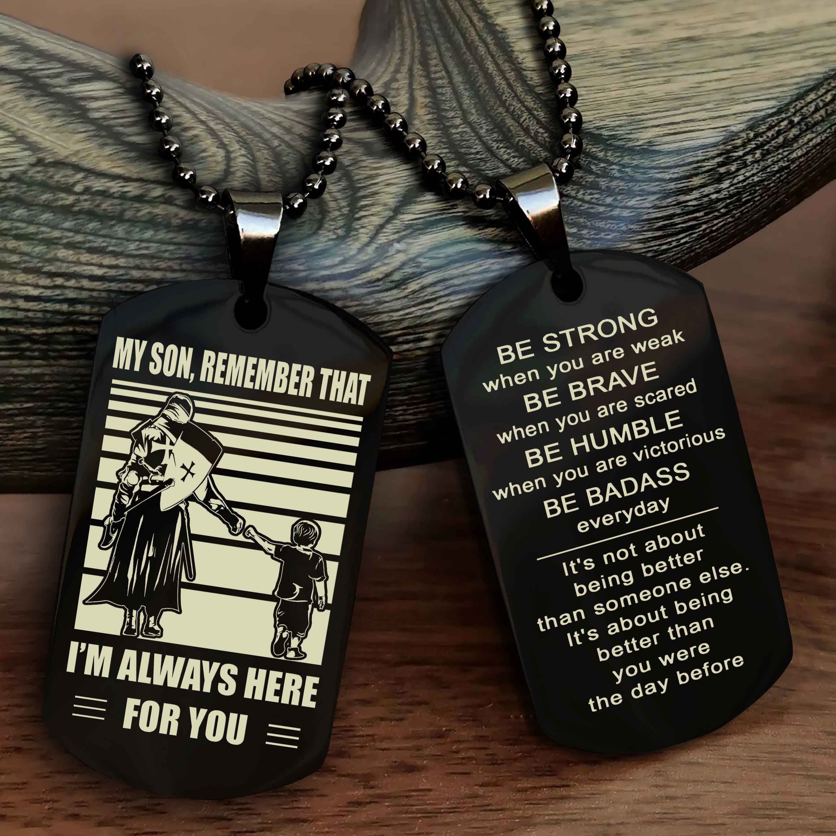 DRB Personalized Double Sided Dog Tag My Son Remember That I Will Always Here Be Strong When You Are Weak Be Badass Everyday