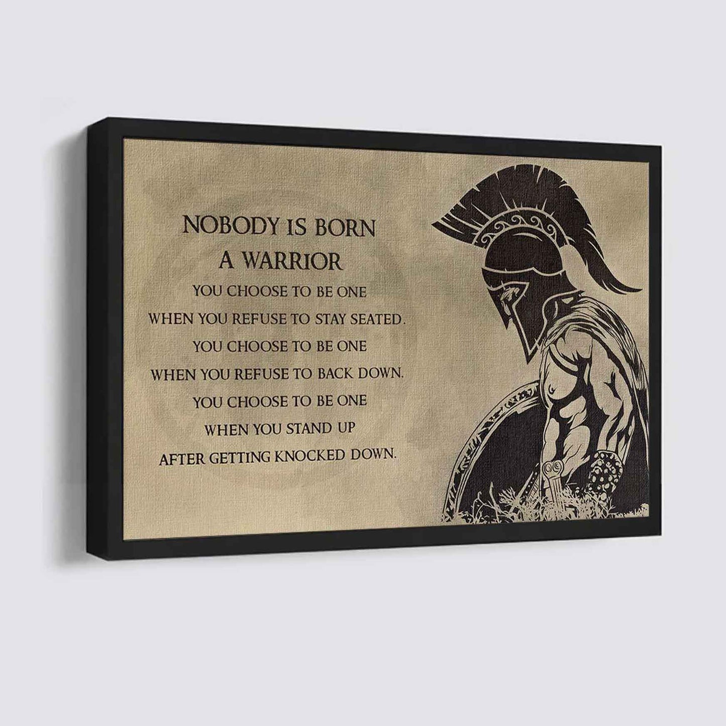 No Body Is Born A Warior Poster Canvas