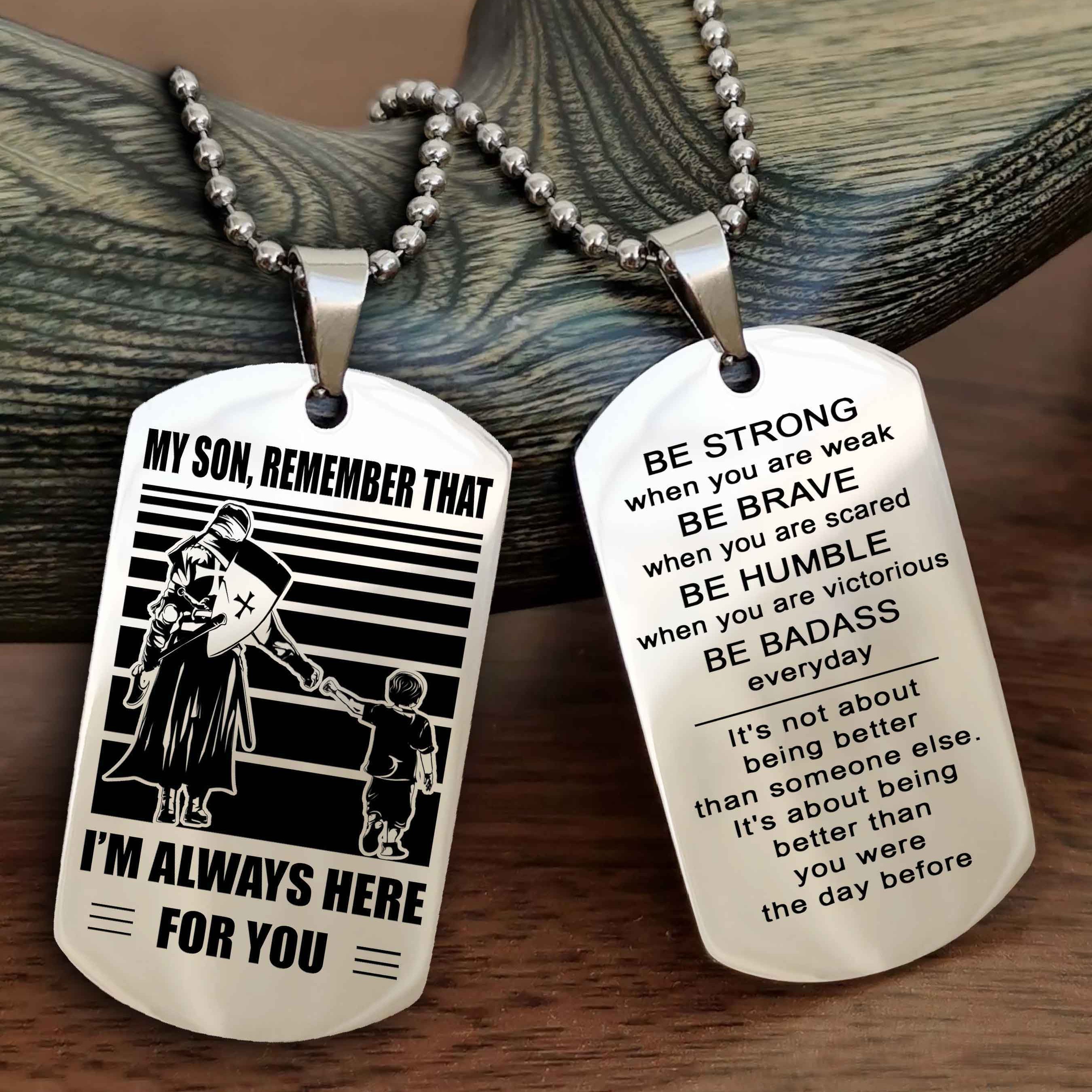 DRB Personalized Double Sided Dog Tag My Son Remember That I Will Always Here Be Strong When You Are Weak Be Badass Everyday