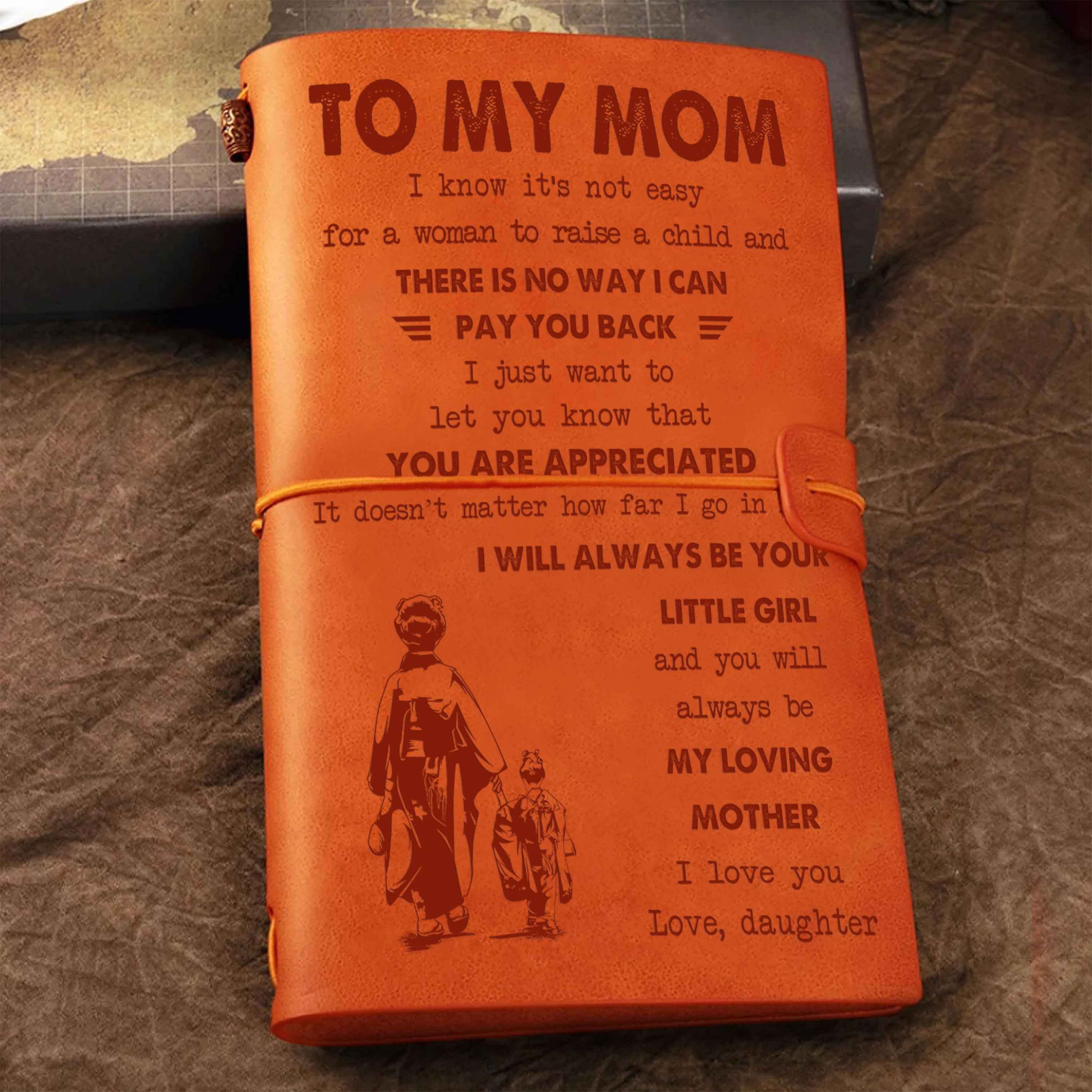 Family Customizable vintage journal notebook, To My Mom I Know It's Not Easy For A Woman To Raise A Child I Will Always Be Your Little Boy Gift From Son To Mom