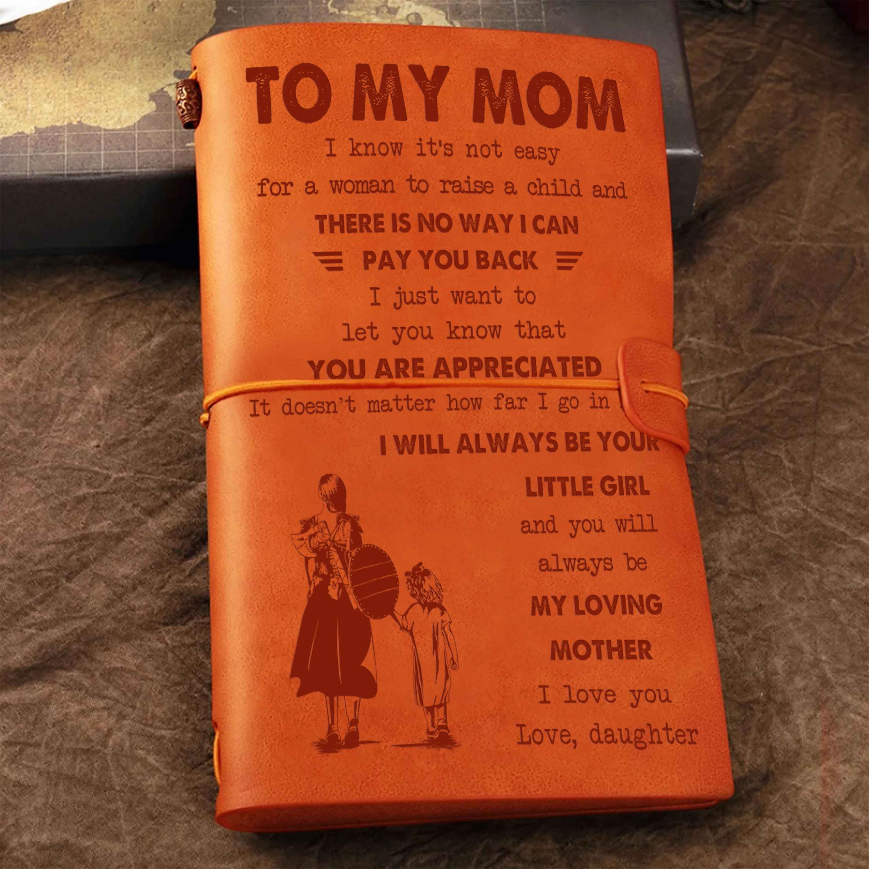Family Customizable vintage journal notebook, To My Mom I Know It's Not Easy For A Woman To Raise A Child I Will Always Be Your Little Boy Gift From Son To Mom