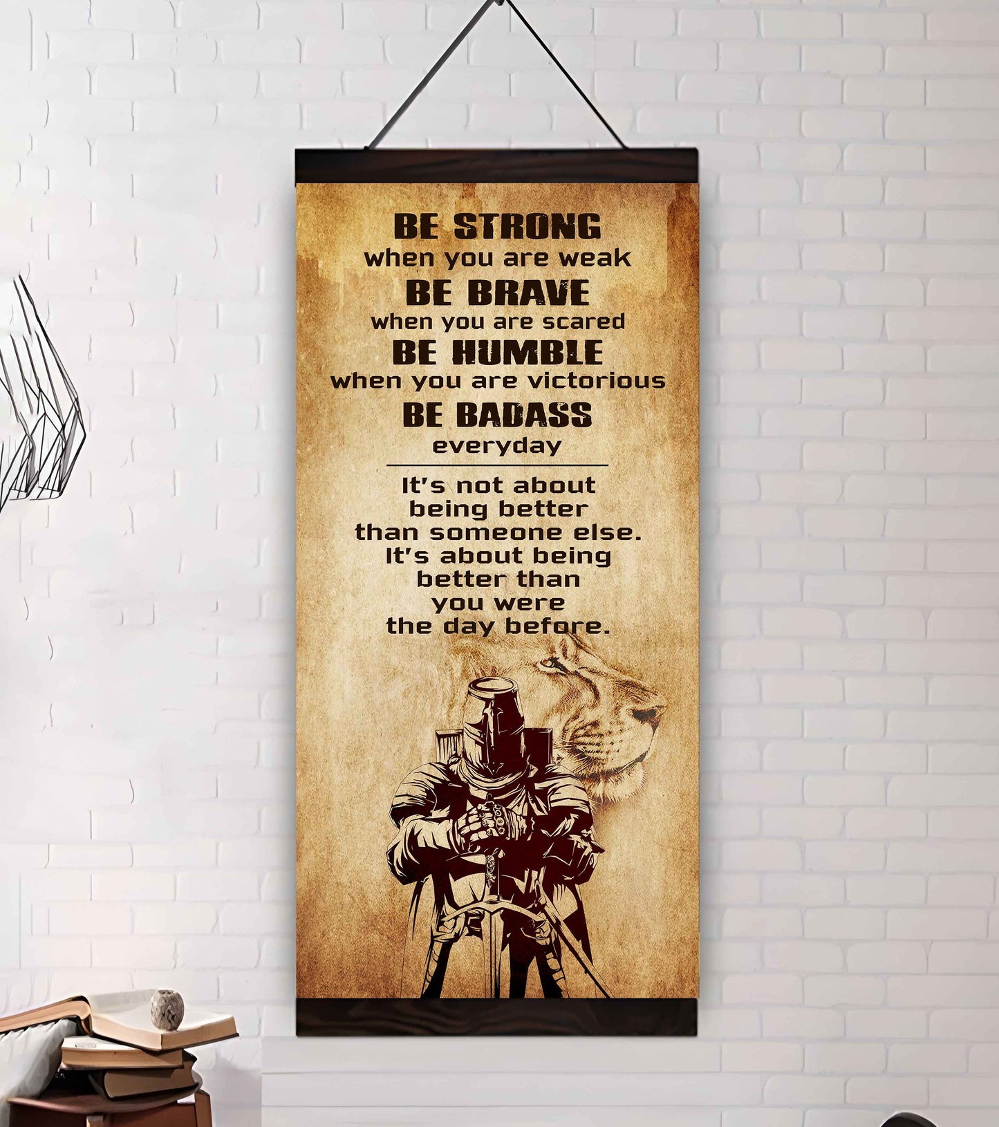 Warrior Be Strong When You Are Weak Be Badass Everyday Poster Canvas Motivation Canvas Gift For You