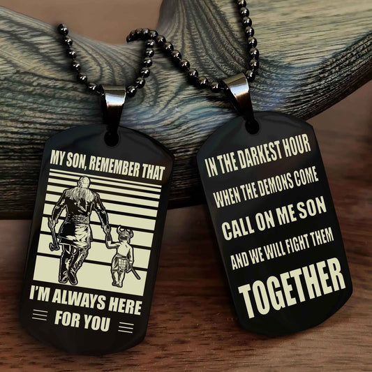 Viking Personalized Double Sided Dog Tag My Son Remember That I Will Always Here Call On Me Son And We Will Fight Them Together