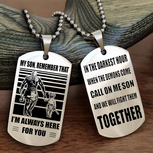 Viking Personalized Double Sided Dog Tag My Son Remember That I Will Always Here Call On Me Son And We Will Fight Them Together