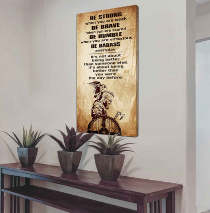 Warrior Be Strong When You Are Weak Be Badass Everyday Poster Canvas Motivation Canvas Gift For You
