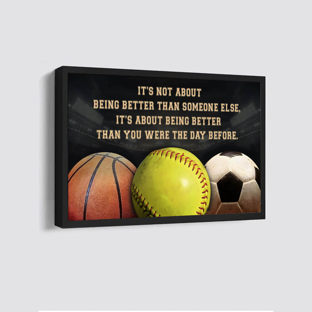 Basketball Softball Soccer customizable poster canvas - It is not about better than someone else, It is about being better than you were the day before