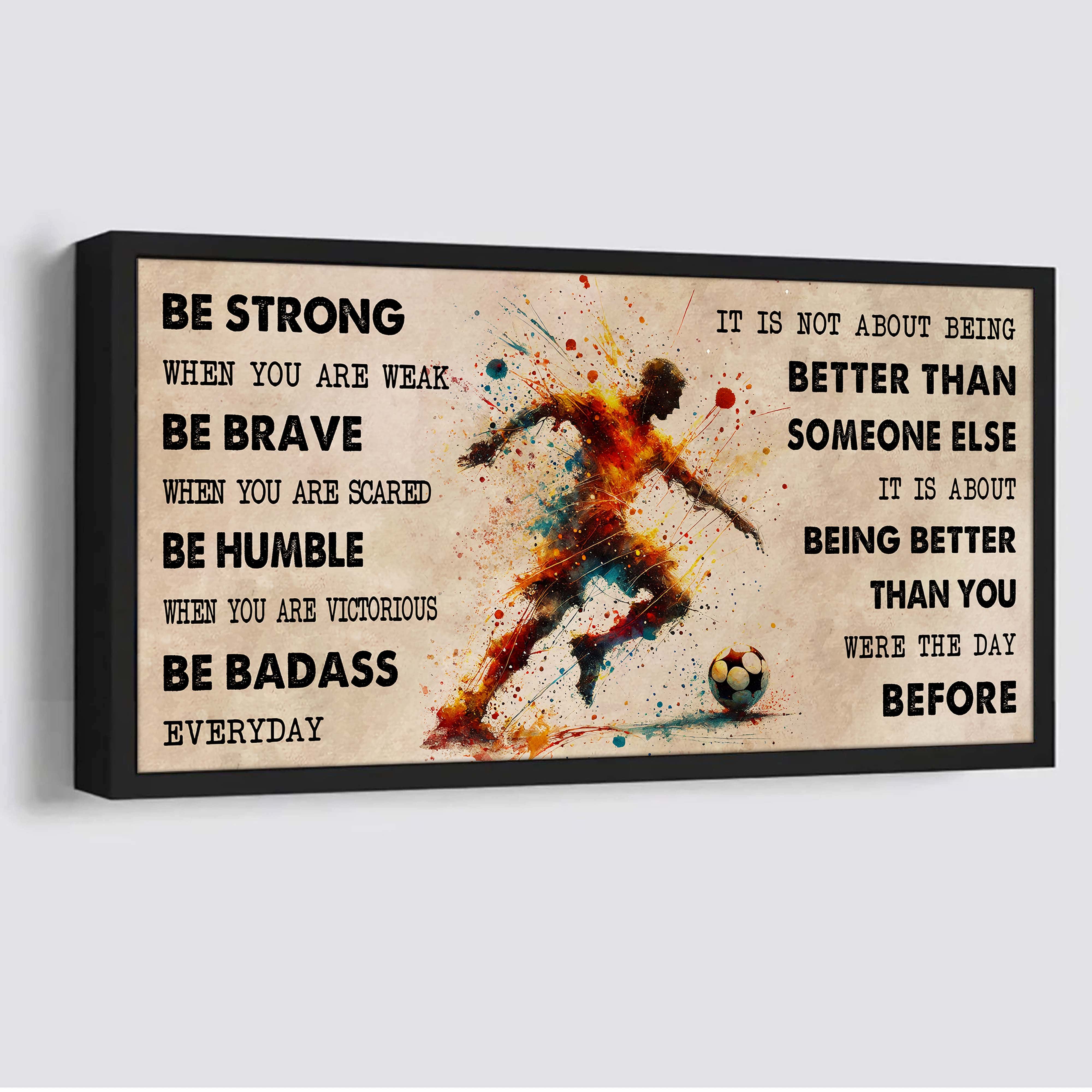 Water Color American Football Poster Canvas It Is Not About Being Better Than Someone Else - Be Strong When You Are Weak Be Badass Everyday