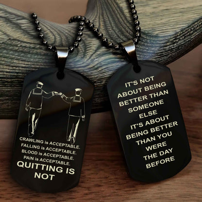 DRB Double Side Dog Tag For Your Friend Quiting Is Not - It's Not About Being Better Than Someone Else