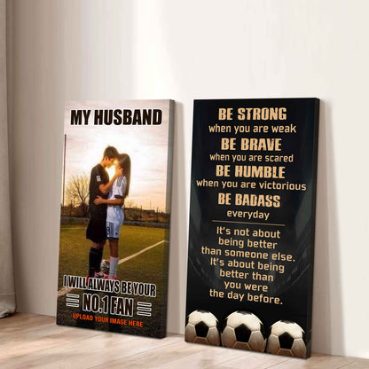 To My Husband Canvas I Am Your No 1 Fan - 2 Piece Canvas Wall Art - Be Strong When You Are Weak Be Badass Everyday
