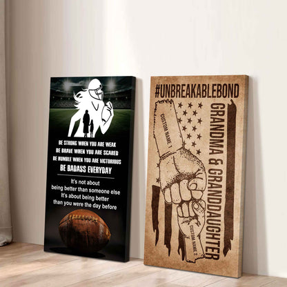 Granma And Granddaughter UnBreakable Bond - 2 Piece Canvas Wall Art - Be Strong When You Are Weak Be Badass Everyday
