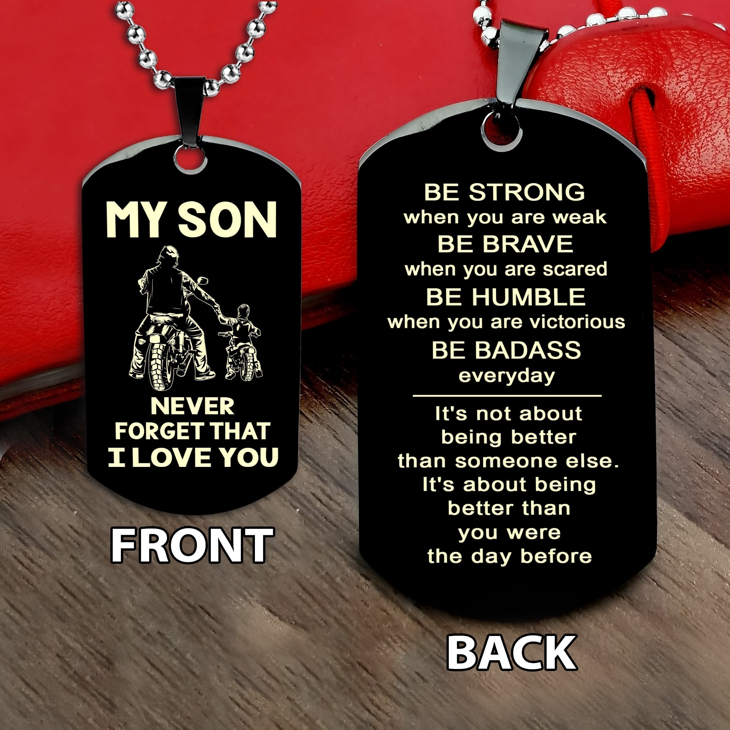 Biker engraved double sided dog tag bracelet dad to son, It is not about better than someone else, It is about being better than you were the day before, Be strong be brave be humble