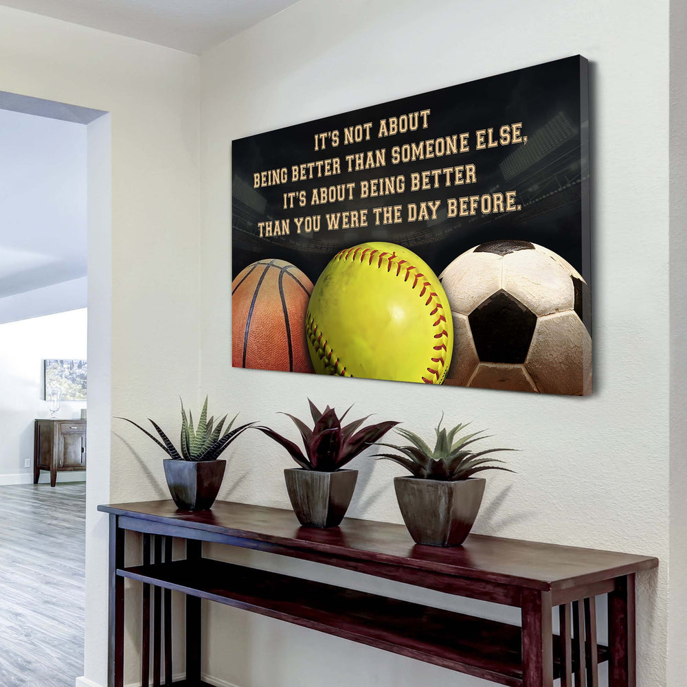 Basketball Softball Soccer customizable poster canvas - It is not about better than someone else, It is about being better than you were the day before