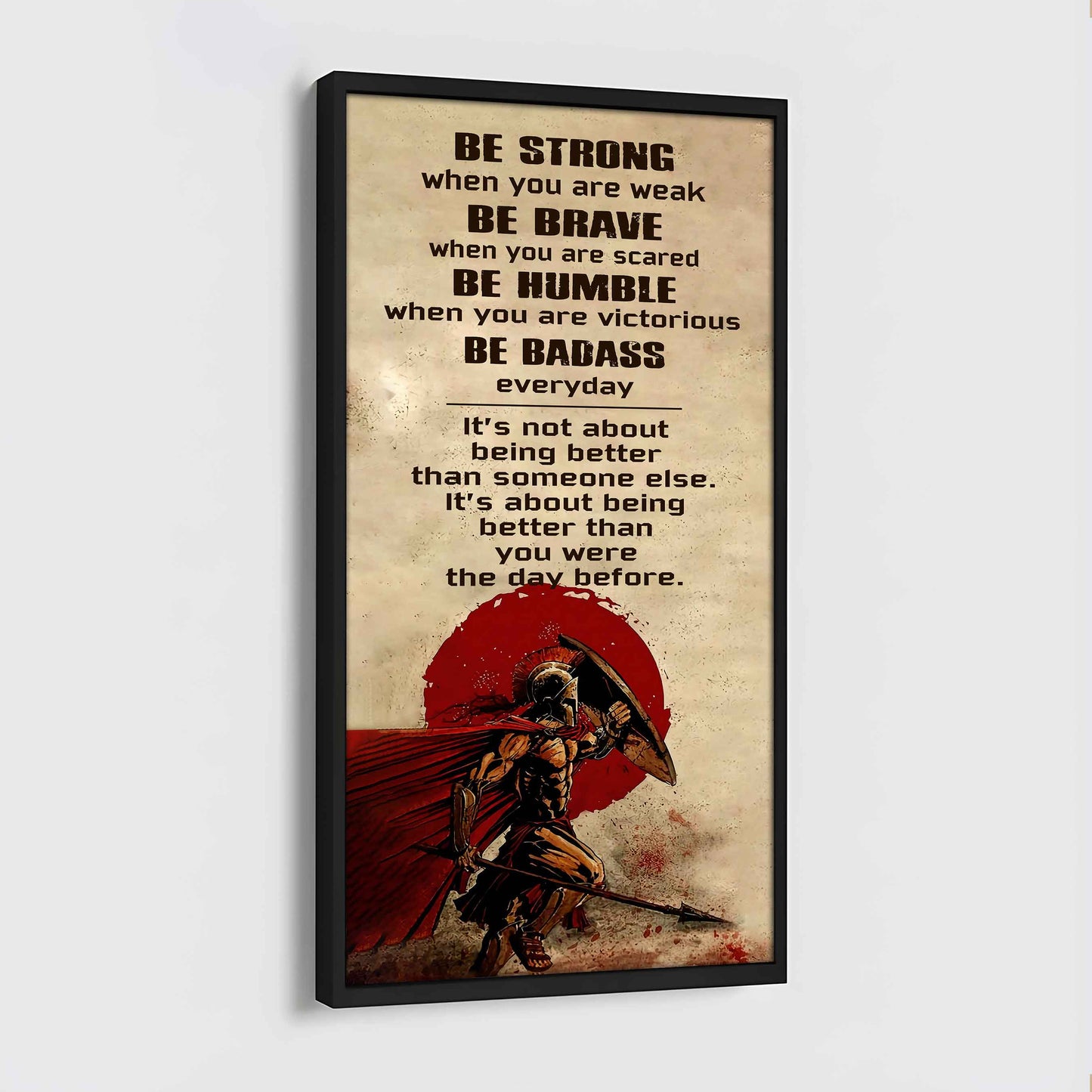 Warrior Be Strong When You Are Weak Be Badass Everyday Poster Canvas Motivation Canvas Gift For You