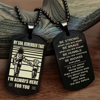 DRB Personalized Double Sided Dog Tag My Son  Remember That I Will Always Here Be Strong When You Are Weak Be Badass Everyday