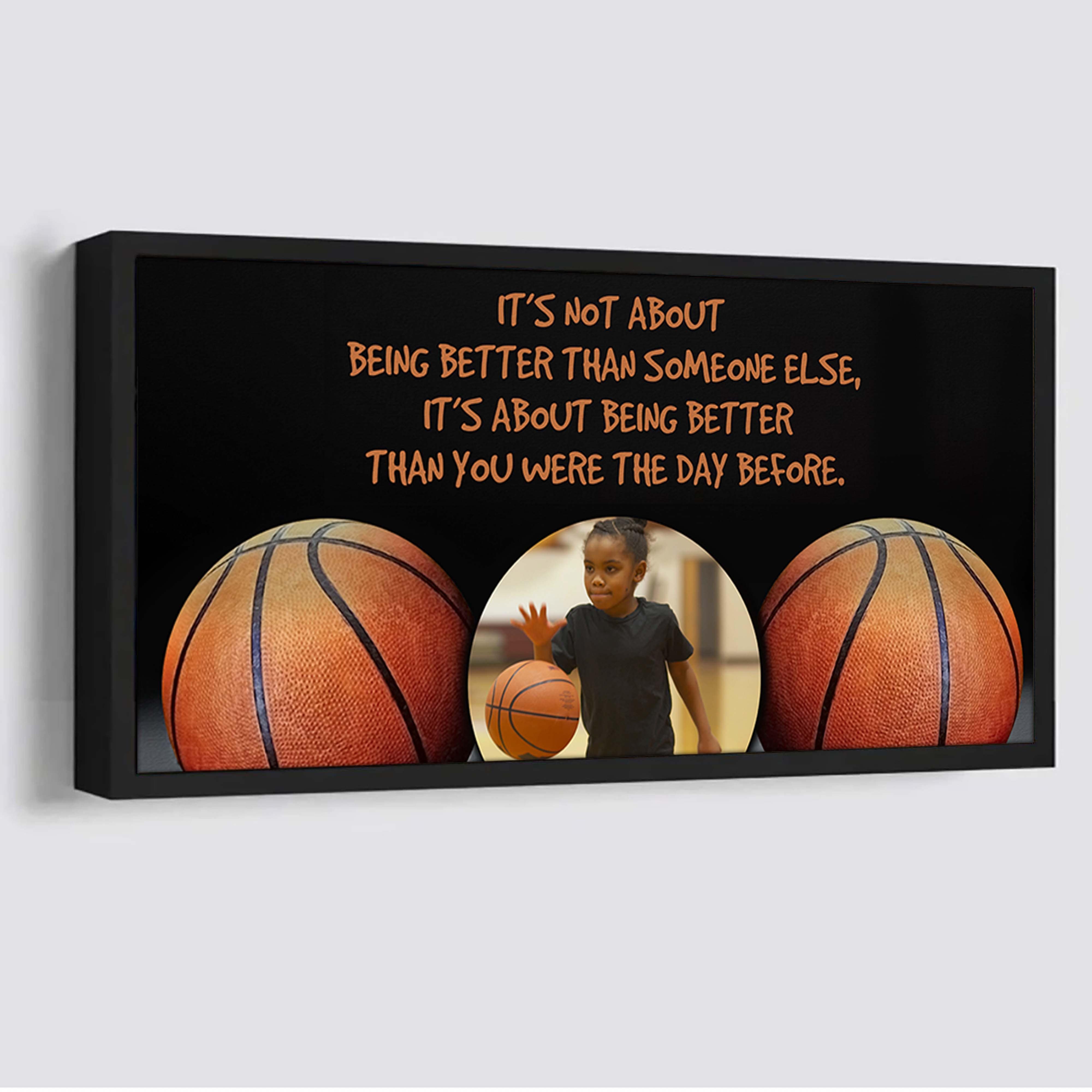 Personalized Photo Basketball Canvas It Is Not About Being Better Than Someone Else It's About Being Better Than You Were The Day Before