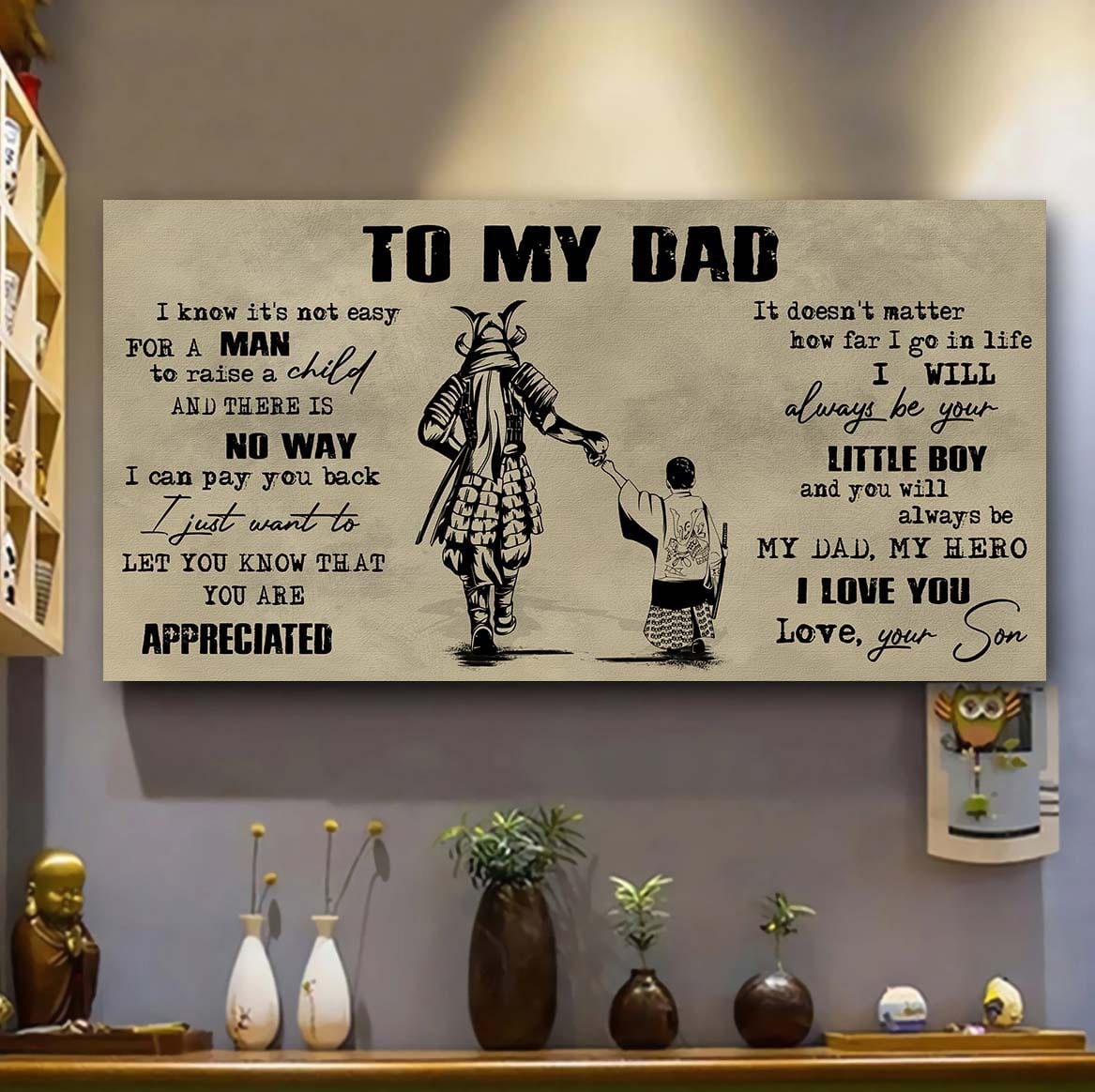 Samurai To My Dad I Know It Not Easy For A Man To Raise A Child - I Will Always Your Little Boy Canvas Poster