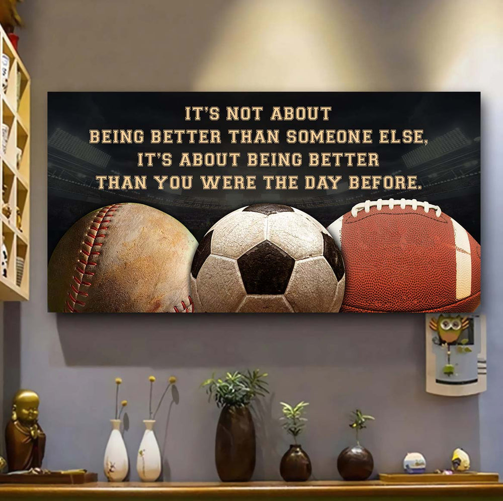 Baseball soccer football It is not About Being Better Than Someone Else It is about being better than you were the day before