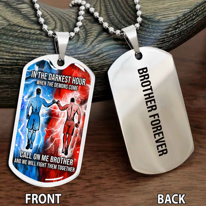Personalized Double Side Graphic Dog Tag Gift For Brother Call On Me Brother And We Will Fight Them Together Brother Forever NAG