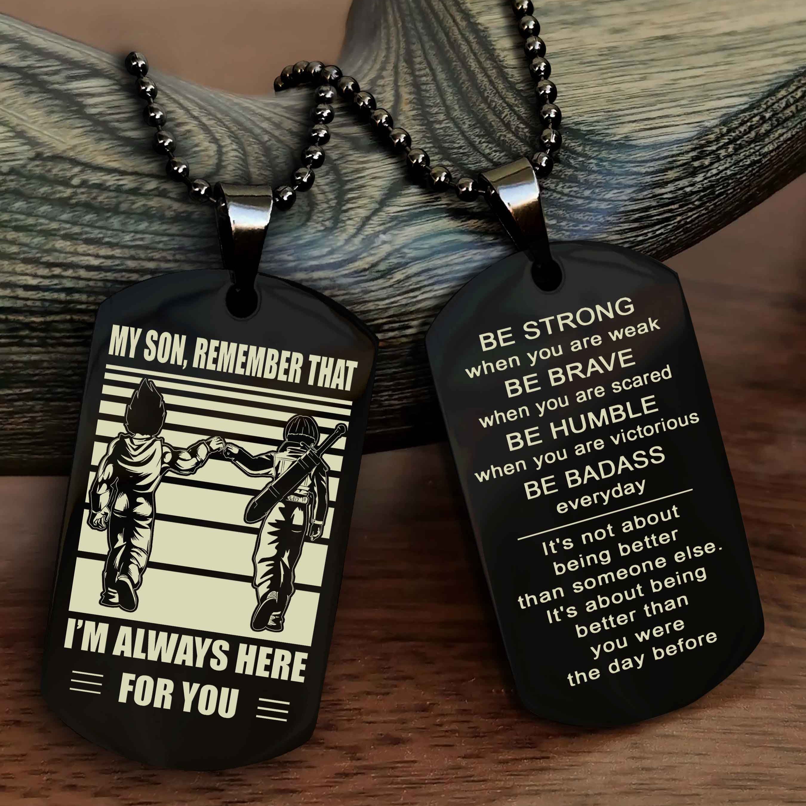 DRB Personalized Double Sided Dog Tag My Son  Remember That I Will Always Here Be Strong When You Are Weak Be Badass Everyday