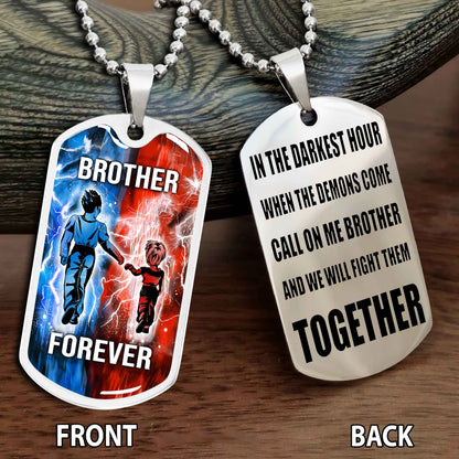 Personalized Double Side Graphic Dog Tag Gift For Brother Call On Me Brother And We Will Fight Them Together Brother Forever BADT