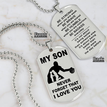 Customizable Double side basketball dog tag, gifts from dad mom to son- It is not about better than someone else, It is about being better than you were the day before, Be strong be brave be humble