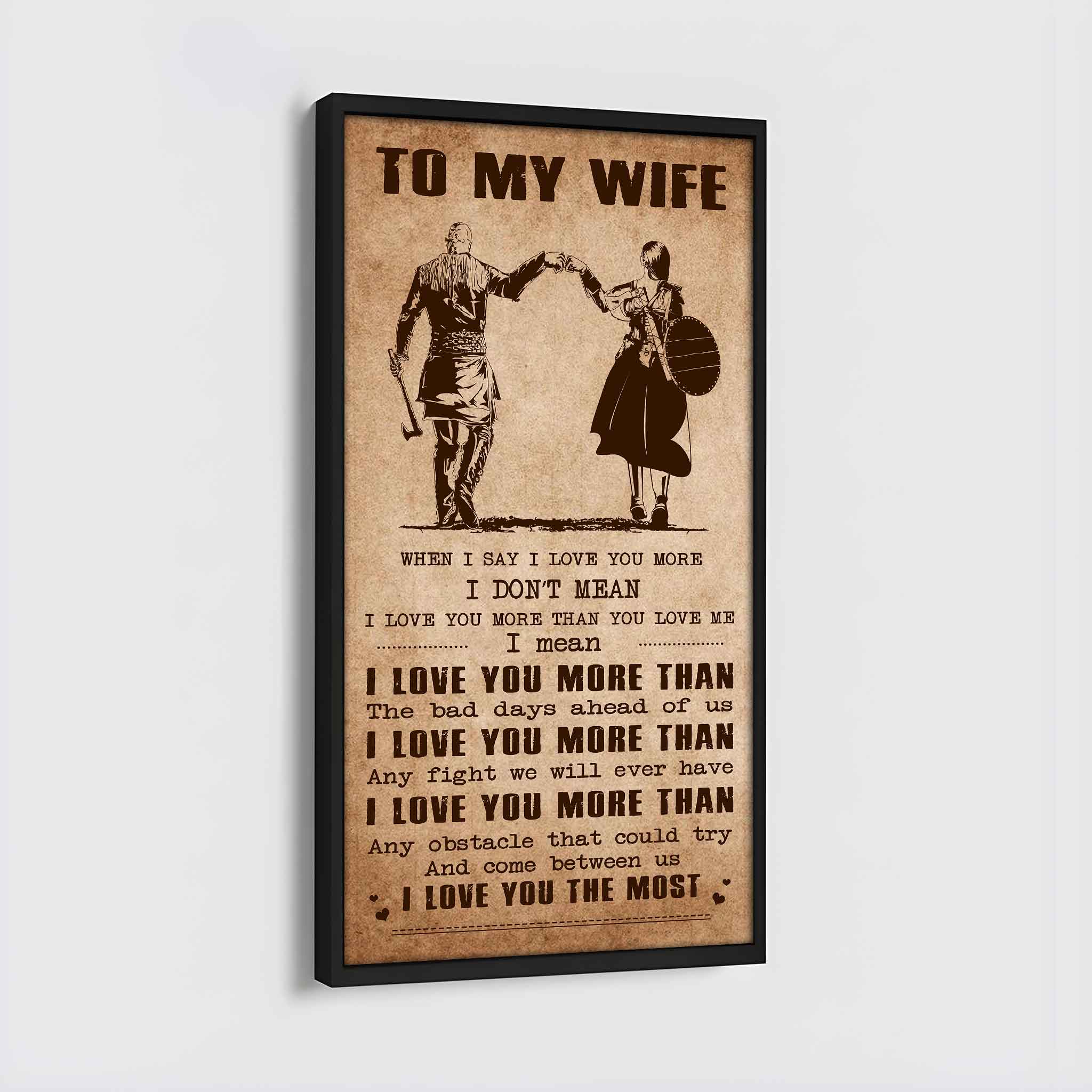 DRB VGT- Poster Canvas To My Wife When I Say I Love You More - I Love You The Most Gift For Your Wife