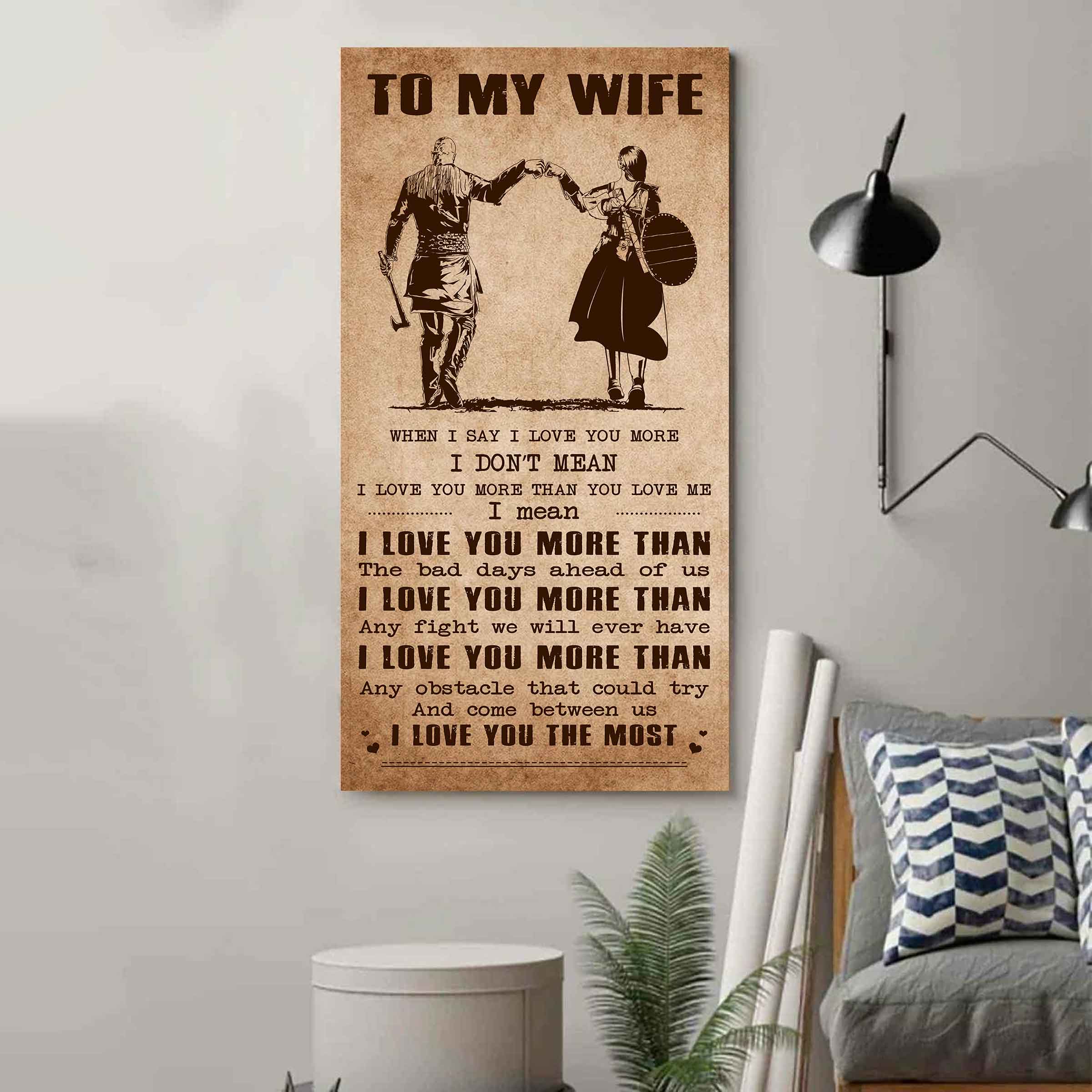 DRB VGT- Poster Canvas To My Wife When I Say I Love You More - I Love You The Most Gift For Your Wife