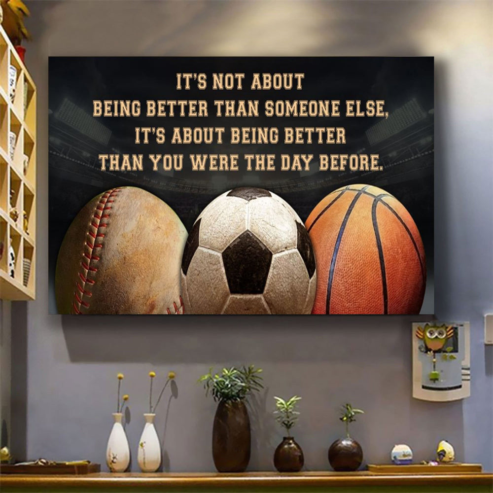 Basketball soccer and baseball customizable poster canvas - It is not about better than someone else, It is about being better than you were the day before