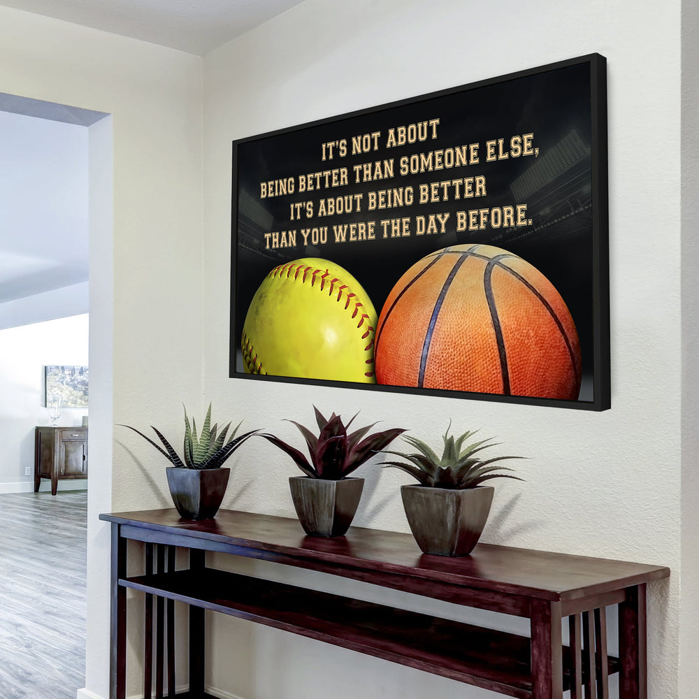 Softball and basketball customizable poster canvas - It is not about better than someone else, It is about being better than you were the day before