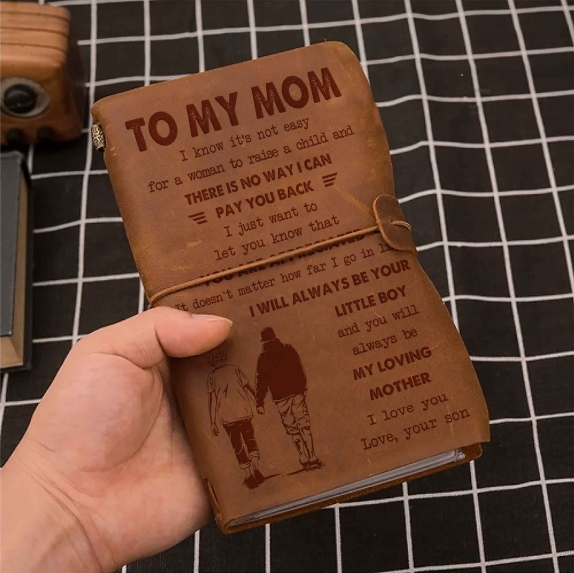 Family Customizable vintage journal notebook, To My Mom I Know It's Not Easy For A Woman To Raise A Child I Will Always Be Your Little Boy Gift From Son  To Mom
