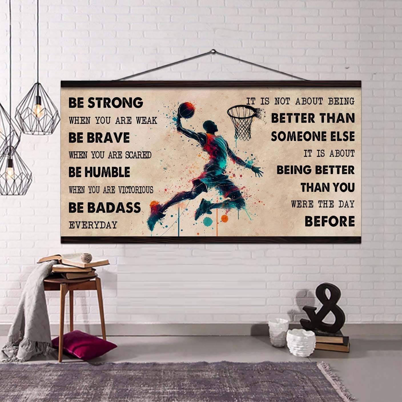 Water Color Basketball Poster Canvas It Is Not About Being Better Than Someone Else - Be Strong When You Are Weak Be Badass Everyday