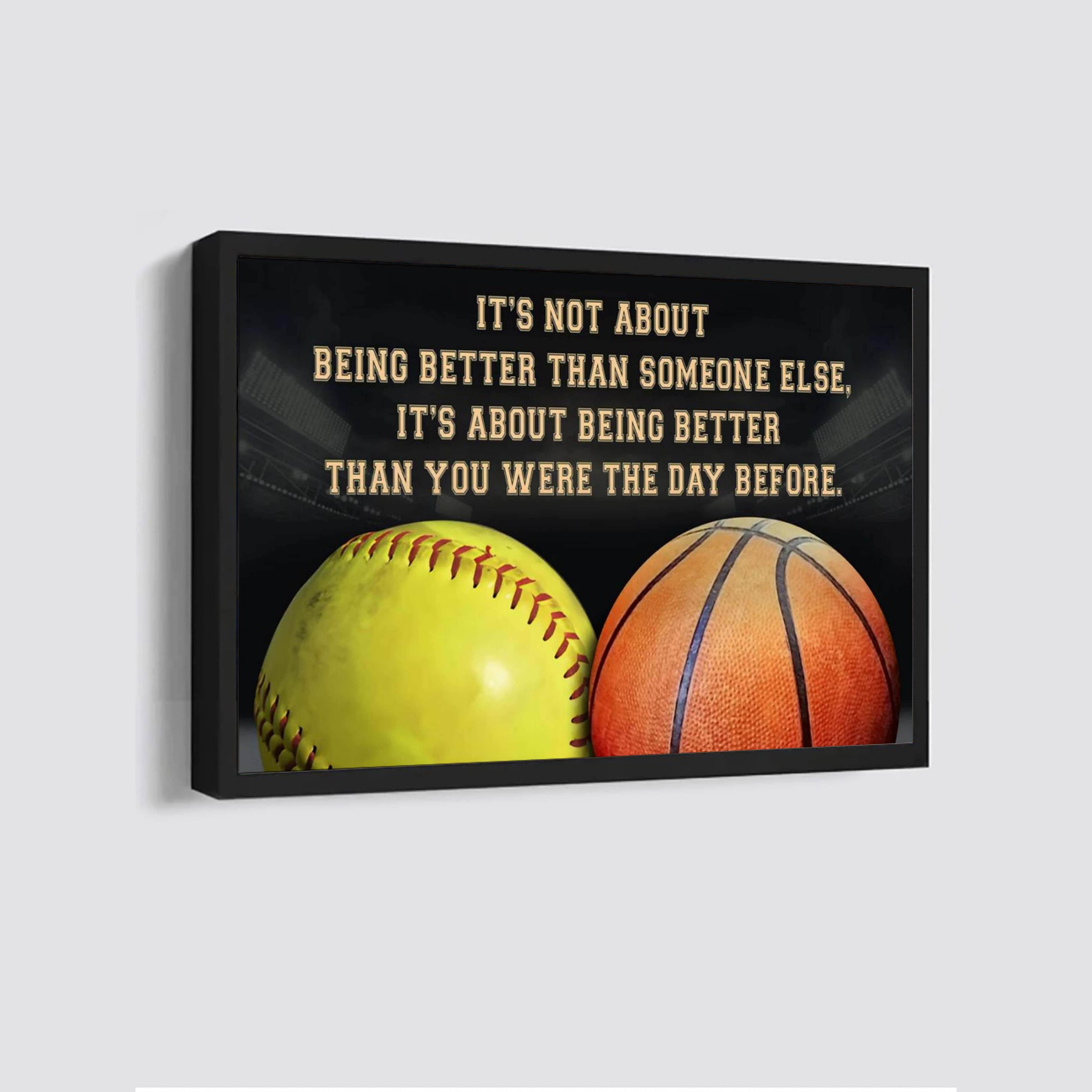 Softball and basketball customizable poster canvas - It is not about better than someone else, It is about being better than you were the day before