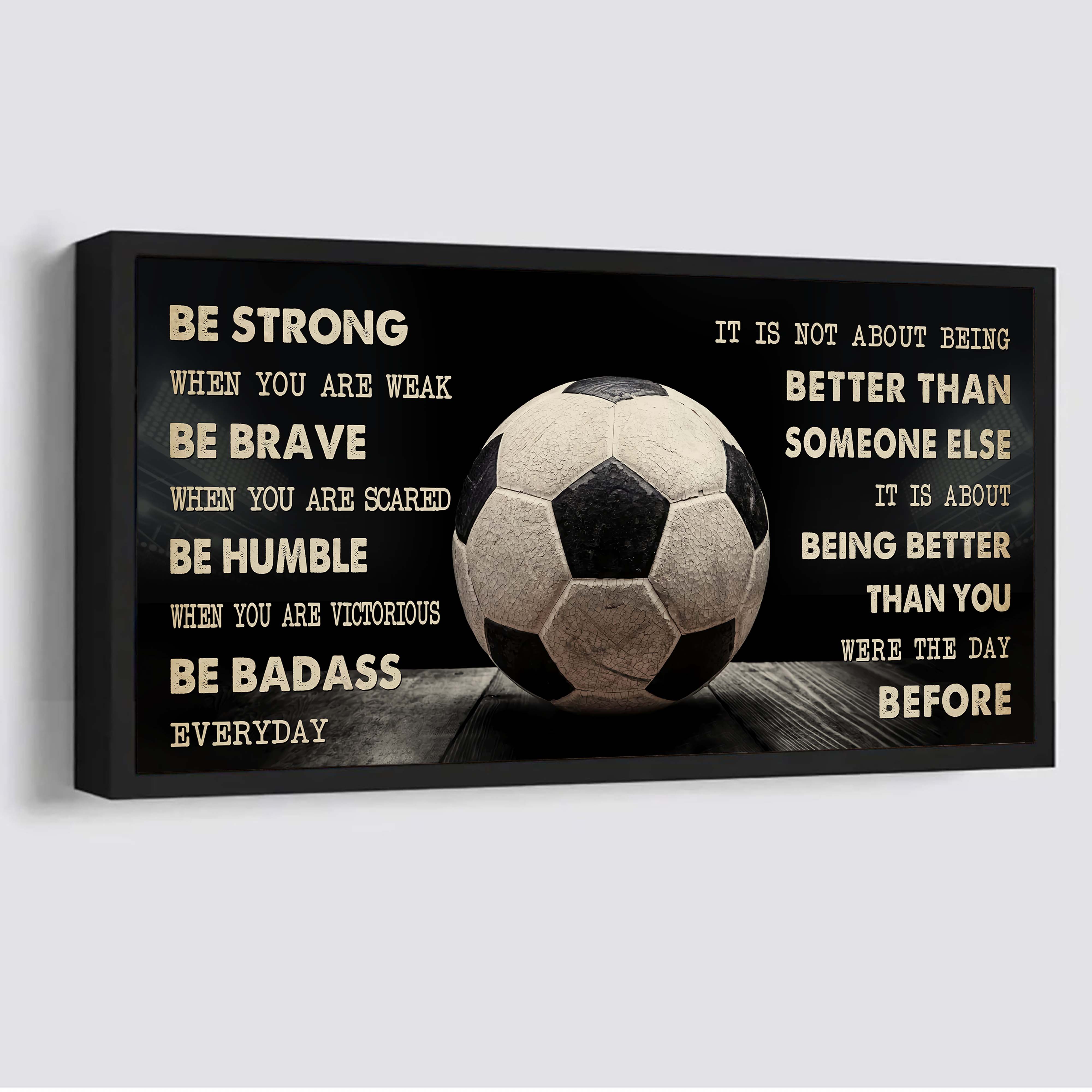 Soccer canvas It Is Not About Being Better Than Someone Else - Be Strong When You Are Weak