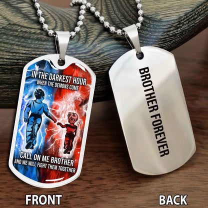 Personalized Double Side Graphic Dog Tag Gift For Brother Call On Me Brother And We Will Fight Them Together Brother Forever NAG